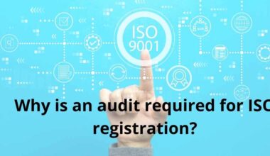 Why is an audit required for ISO registration